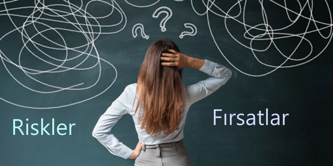 Risk ve Fırsat Karmaşası